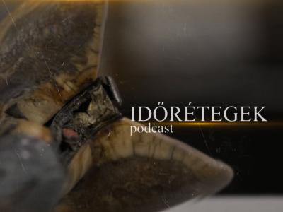 Időrétegek podcast (1.rész) Beszélgetés Molnár Ábellel és Nagy Bálinttal