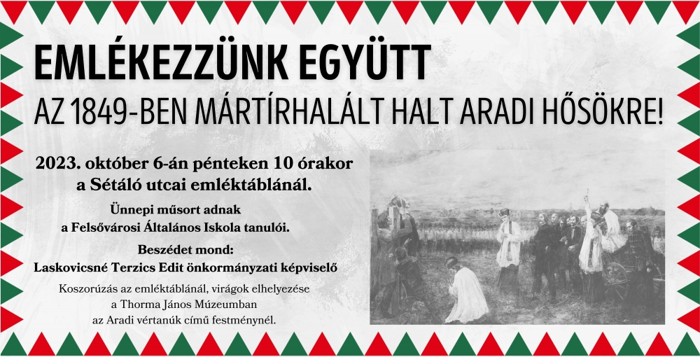 Emlékezzünk együtt az 1849-ben mártírhalált halt aradi hősökre! 